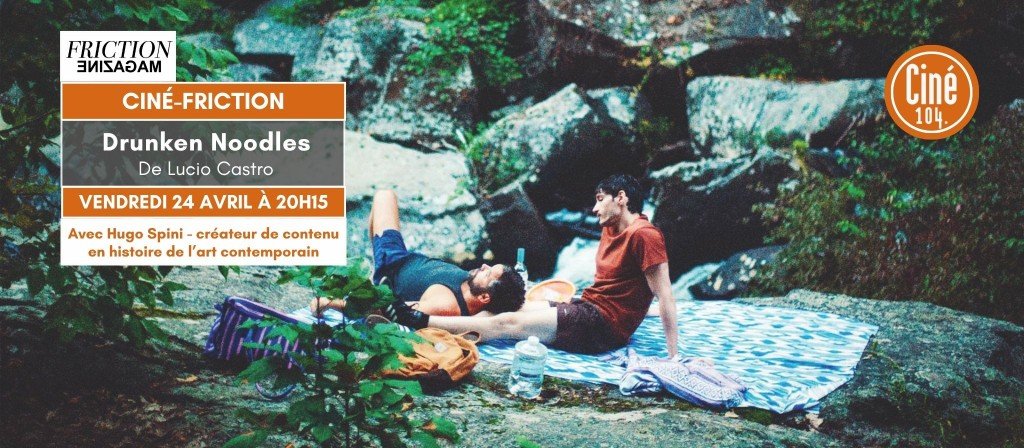 actualité CINE FRICTION DRUNKEN NOODLES